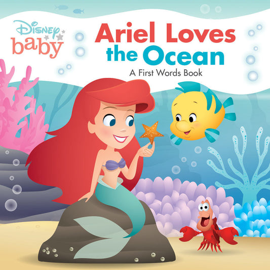 Disney Baby: Ariel Loves the Ocean - A First Words Book (A First Words Book)