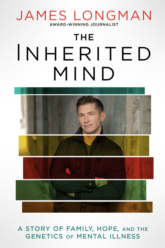 The Inherited Mind - A Story of Family, Hope, and the Genetics of Mental Illness