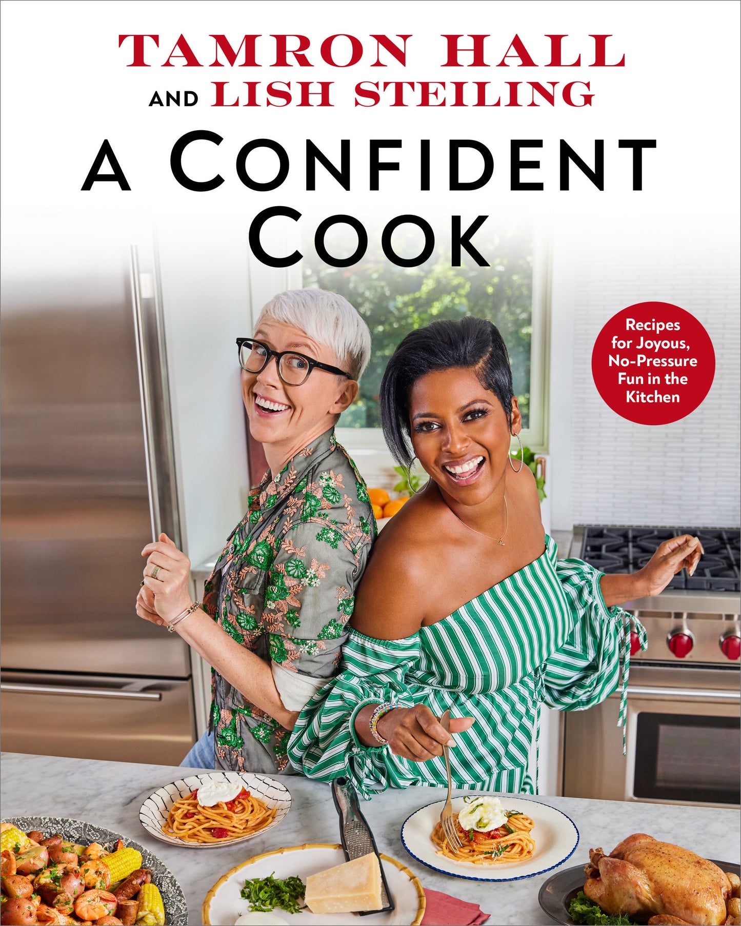 A Confident Cook - Recipes for Joyous, No-Pressure Fun in the Kitchen