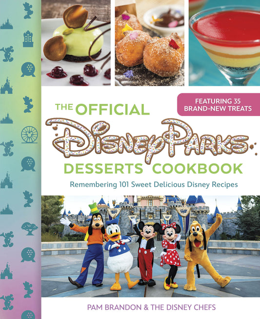 The Official Disney Parks Desserts Cookbook - Remembering 101 Sweet Delicious Disney Recipes (Delicious Disney) (Book:1)