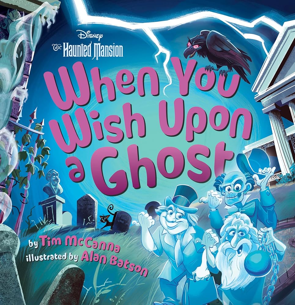 When You Wish Upon a Ghost: Disney's The Haunted Mansion (Disney the Haunted Mansion) by Tim McCanna