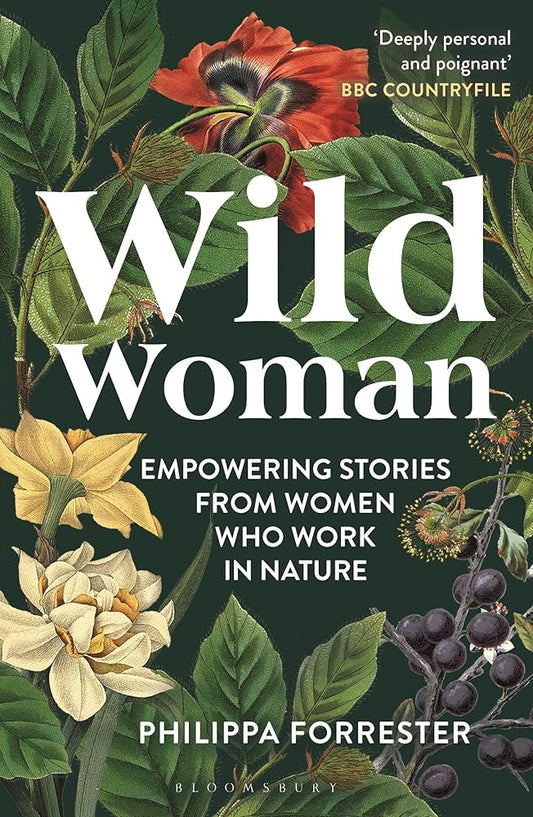 Wild Woman: Empowering Stories from Women who Work in Nature by Philippa Forrester