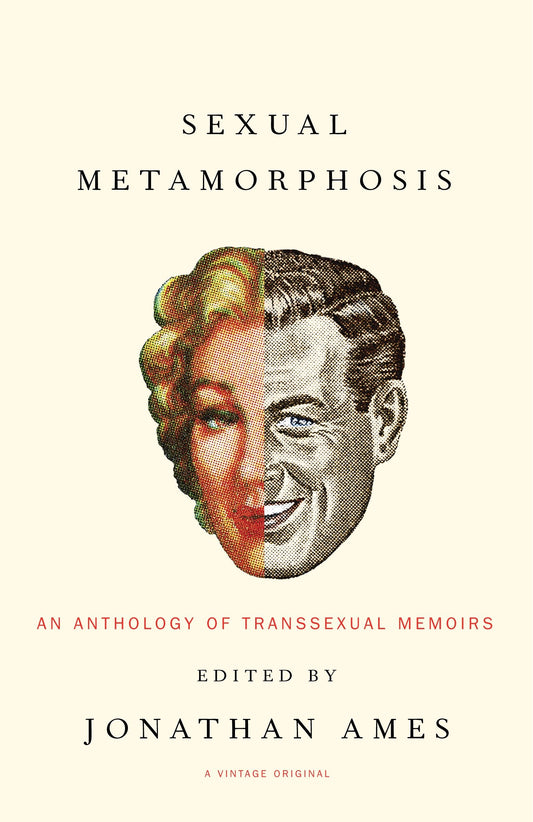 Sexual Metamorphosis - An Anthology of Transsexual Memoirs