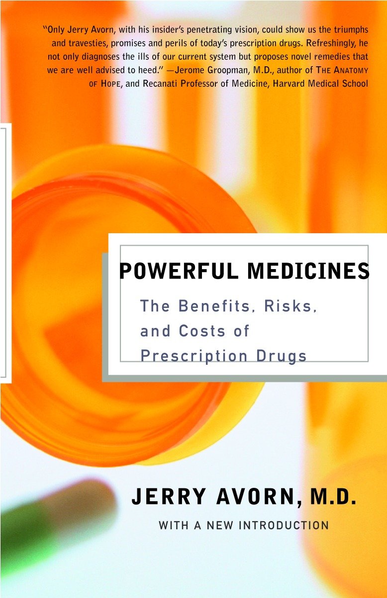 Powerful Medicines - The Benefits, Risks, and Costs of Prescription Drugs
