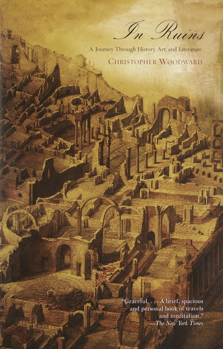 In Ruins - A Journey Through History, Art, and Literature