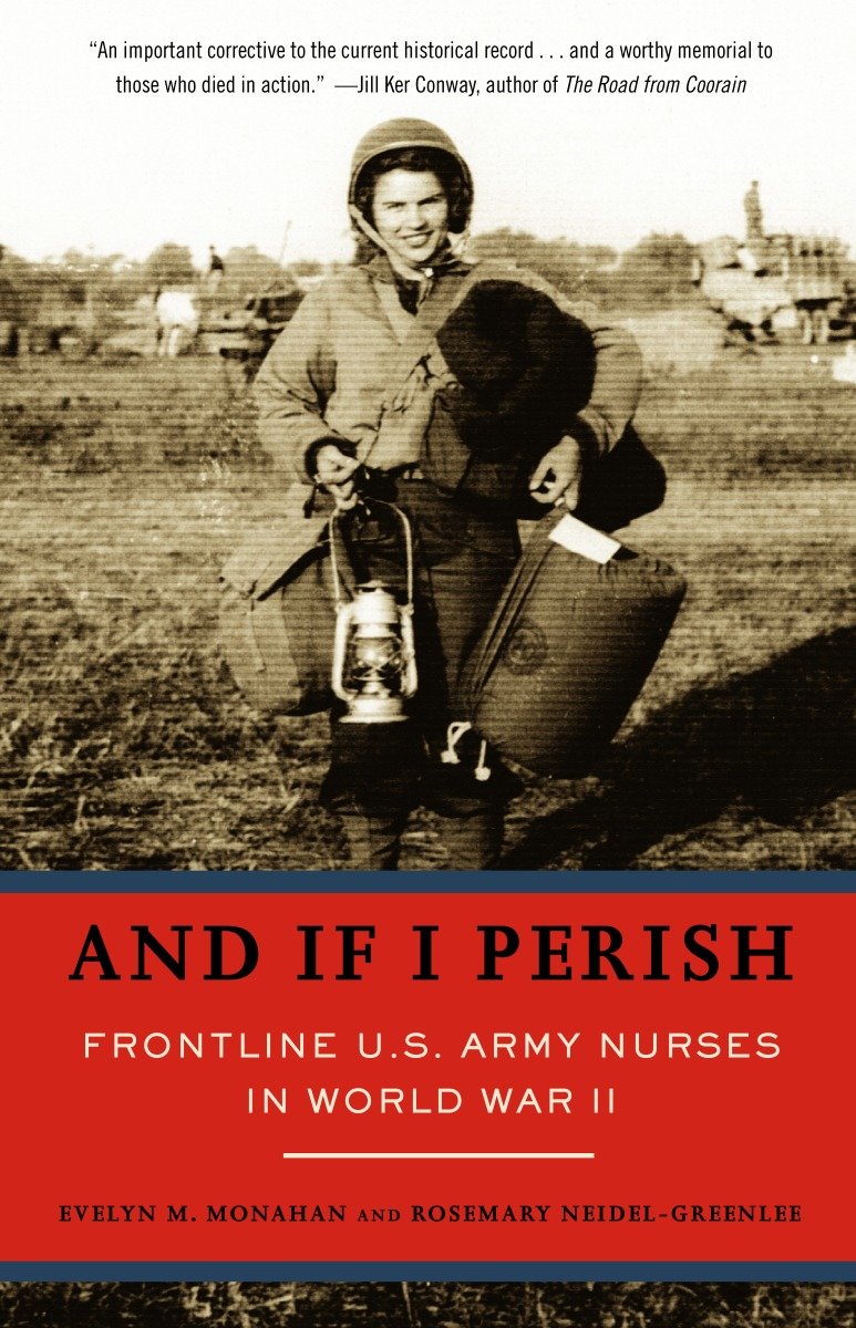 And If I Perish - Frontline U.S. Army Nurses in World War II