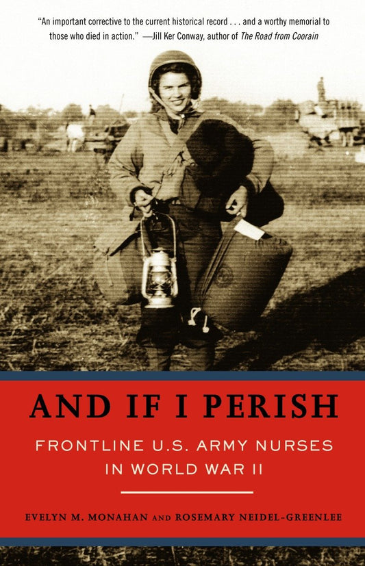 And If I Perish - Frontline U.S. Army Nurses in World War II