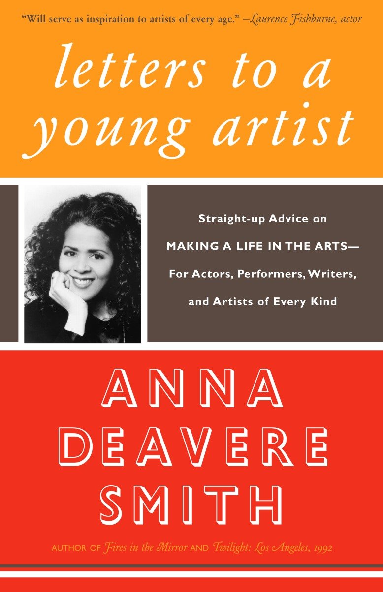 Letters to a Young Artist - Straight-up Advice on Making a Life in the Arts-For Actors, Performers, Writers,and Artists of Every Kind