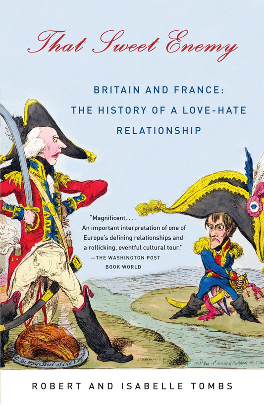 That Sweet Enemy - Britain and France: The History of a Love-Hate Relationship