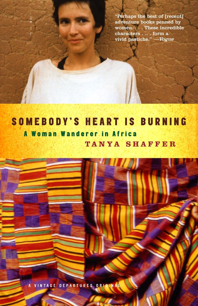 Somebody's Heart Is Burning - A Woman Wanderer in Africa (Vintage Departures)