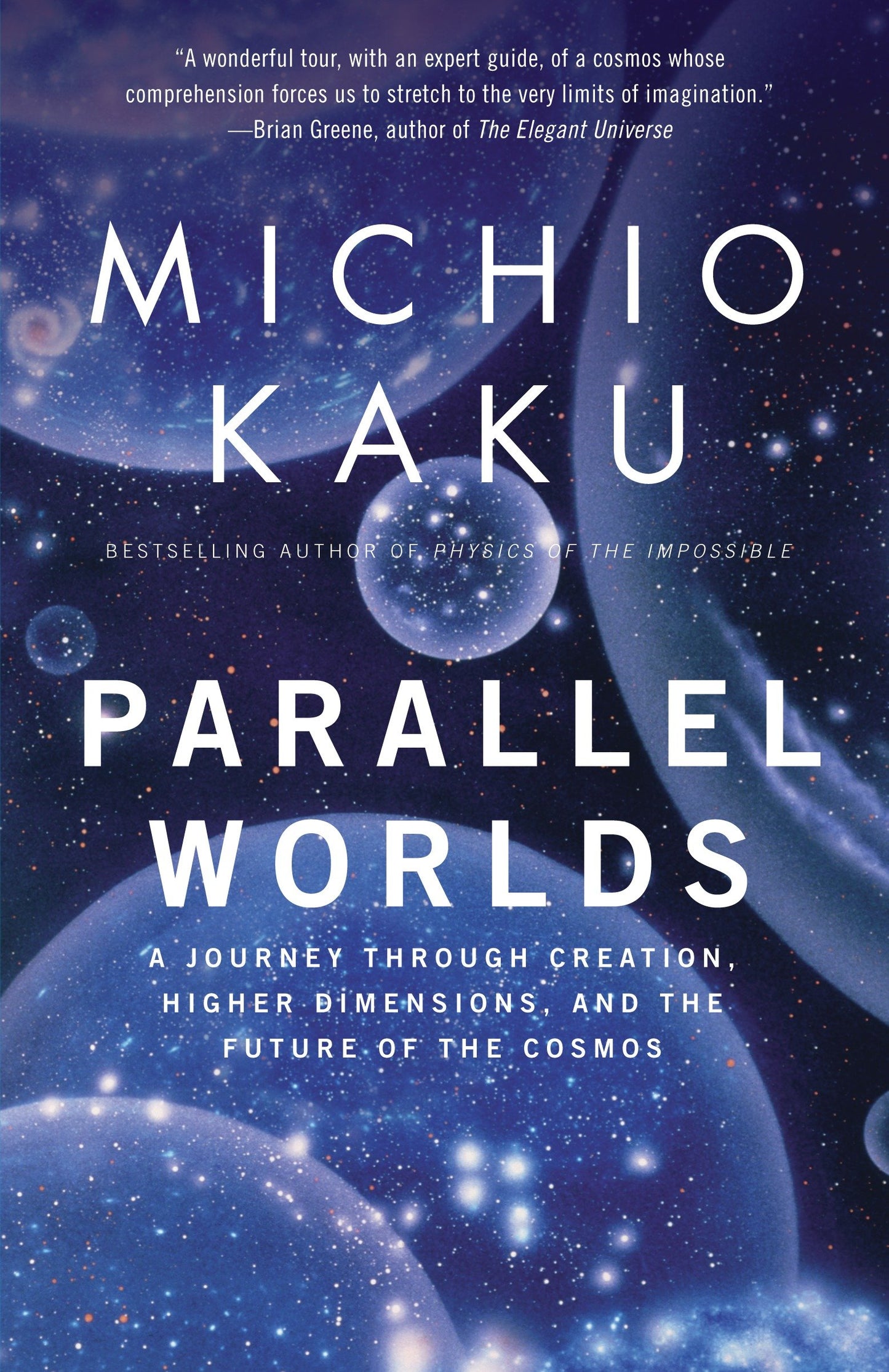 Parallel Worlds - A Journey Through Creation, Higher Dimensions, and the Future of the Cosmos