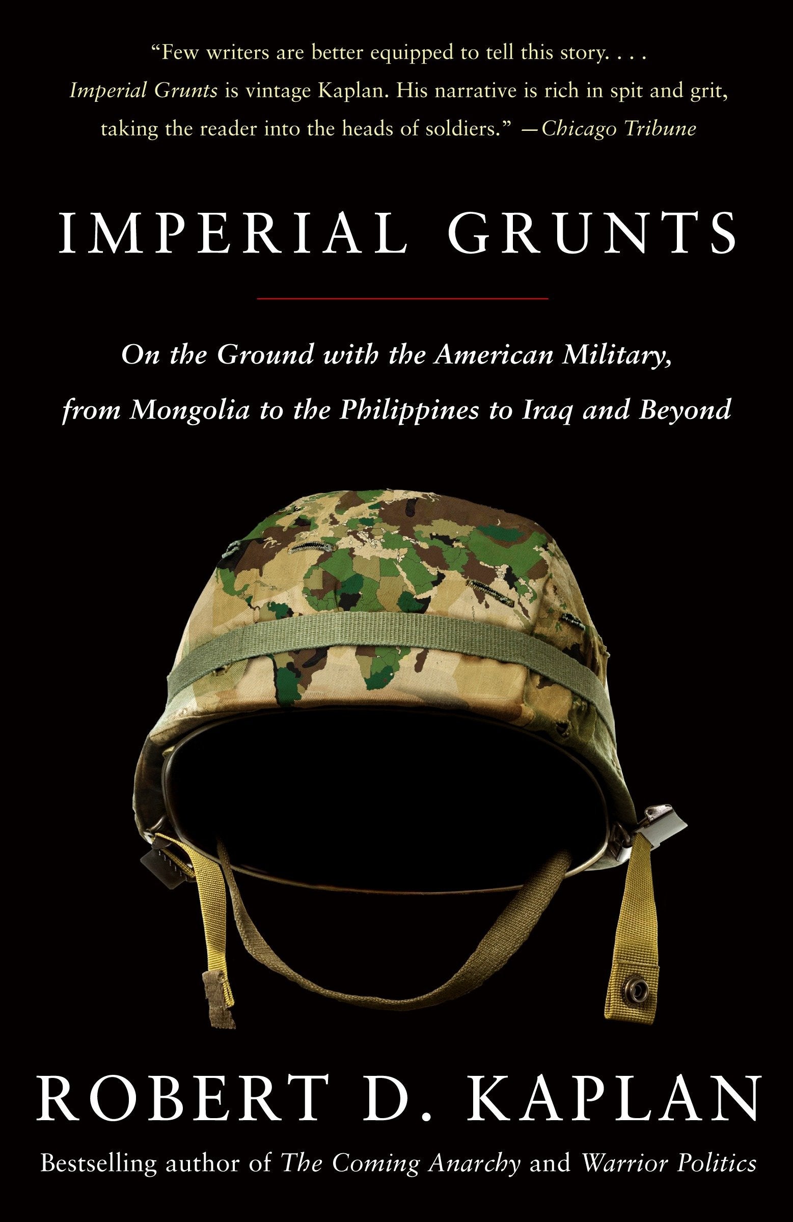 Imperial Grunts - On the Ground with the American Military, from Mongolia to the Philippines to Iraq and Beyond (Vintage Departures)