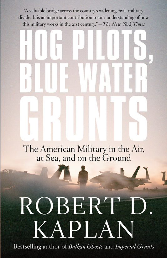 Hog Pilots, Blue Water Grunts - The American Military in the Air, at Sea, and on the Ground (Vintage Departures)