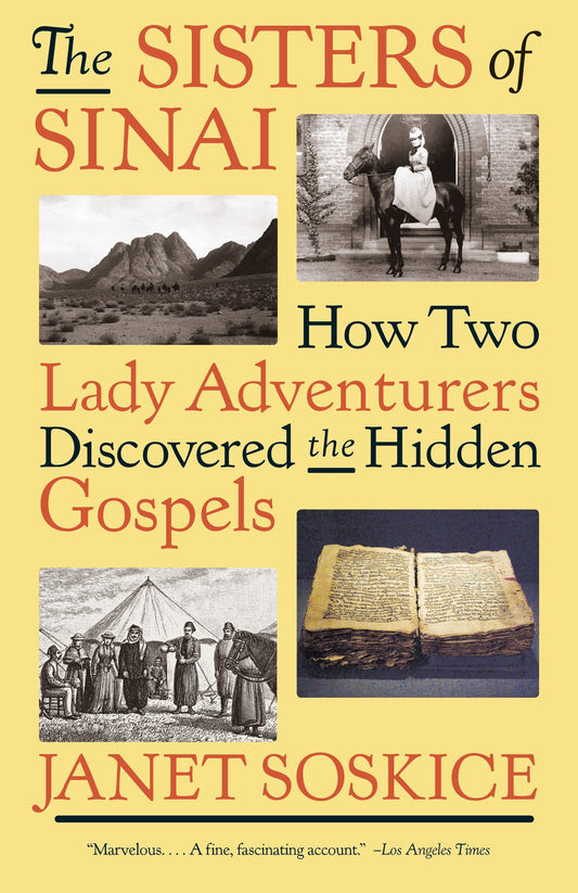 The Sisters of Sinai - How Two Lady Adventurers Discovered the Hidden Gospels
