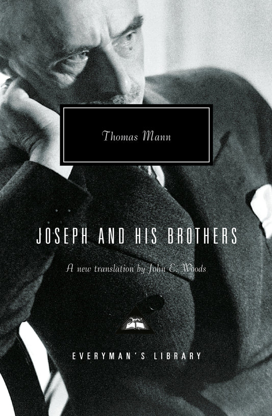 Joseph and His Brothers - Translated and Introduced by John E. Woods (Everyman's Library Contemporary Classics Series)
