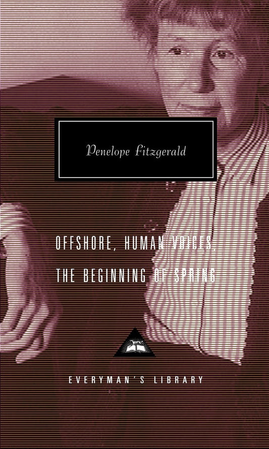 Offshore, Human Voices, The Beginning of Spring - Introduction by John Bayley (Everyman's Library Contemporary Classics Series)