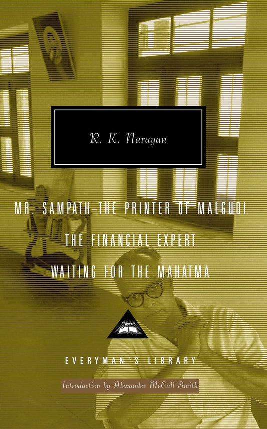 Mr. Sampath-The Printer of Malgudi, The Financial Expert, Waiting for the Mahatma - Introduction by Alexander McCall Smith (Everyman's Library Contemporary Classics Series)
