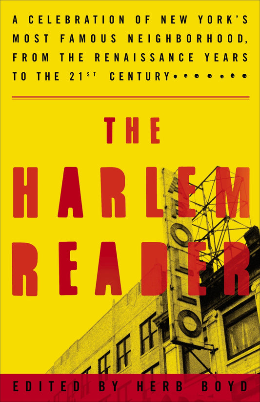 The Harlem Reader - A Celebration of New York's Most Famous Neighborhood, from the Renaissance Yearsto the 21st Century
