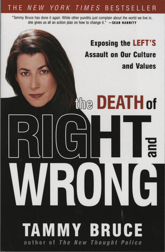 The Death of Right and Wrong - Exposing the Left's Assault on Our Culture and Values