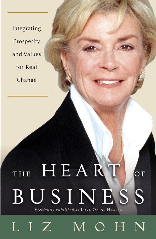 The Heart of Business - Integrating Prosperity and Values for Real Change