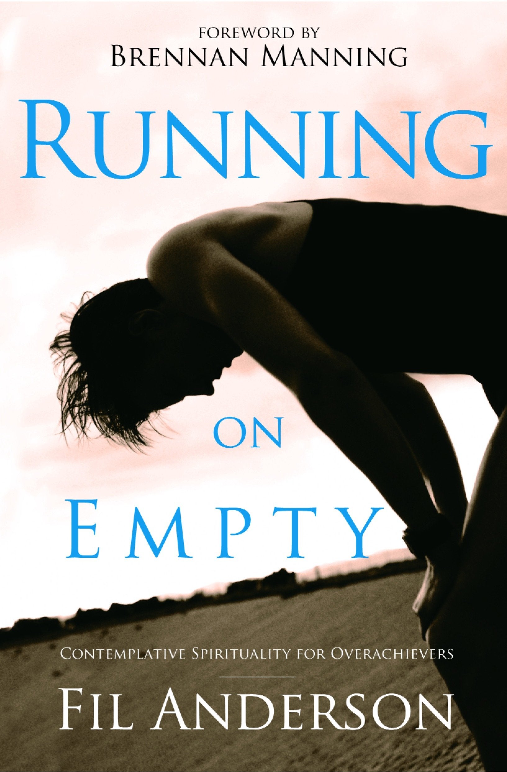 Running on Empty - Contemplative Spirituality for Overachievers