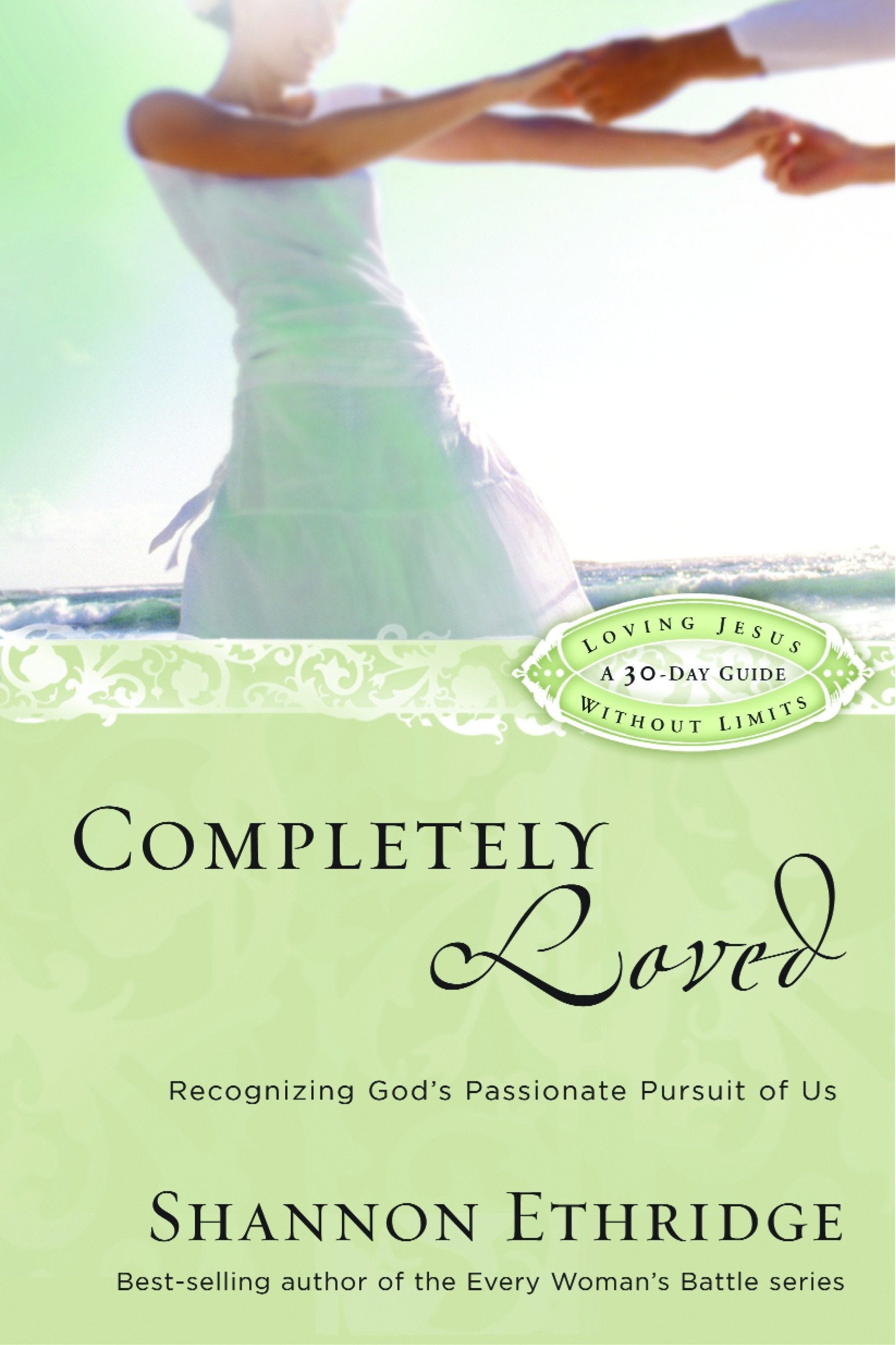 Completely Loved - Recognizing God's Passionate Pursuit of Us (Loving Jesus Without Limits)