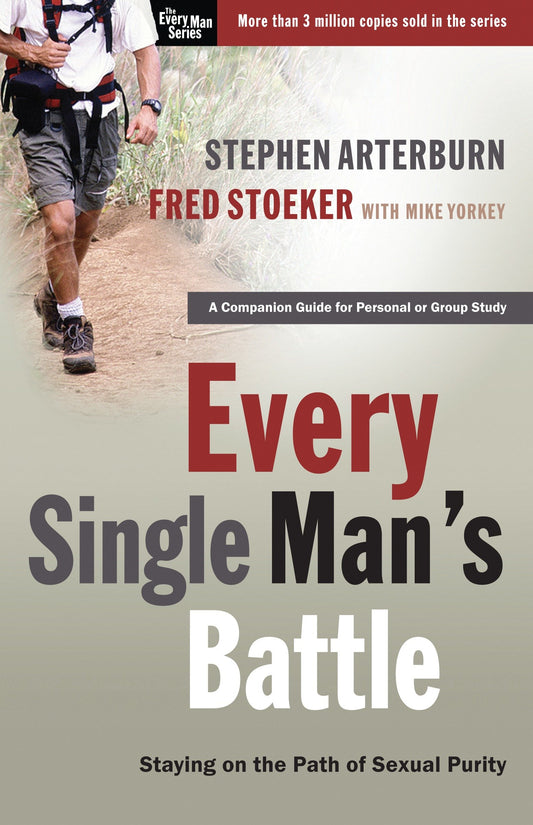 Every Single Man's Battle - Staying on the Path of Sexual Purity (The Every Man Series)