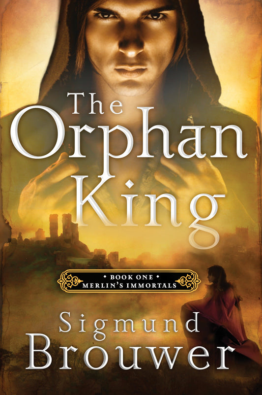 The Orphan King - Book 1 in the Merlin's Immortals series (Merlins Immortals Series)