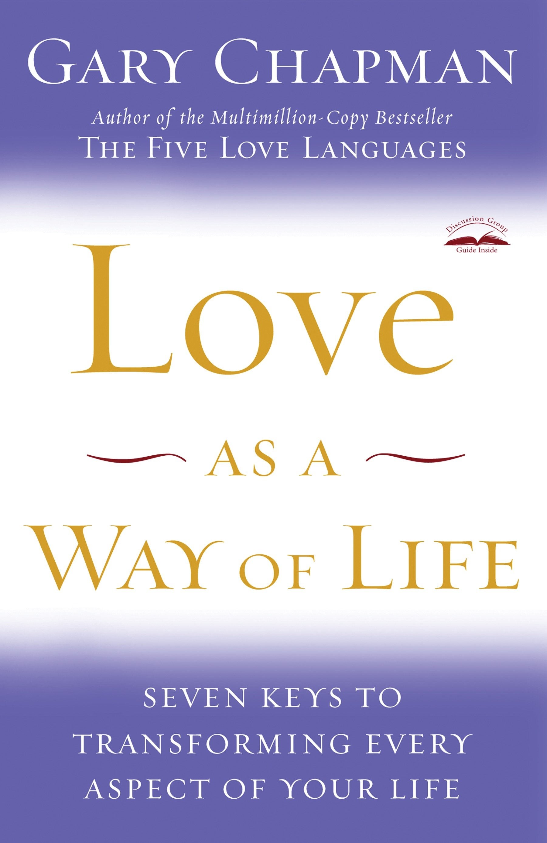 Love as a Way of Life - Seven Keys to Transforming Every Aspect of Your Life