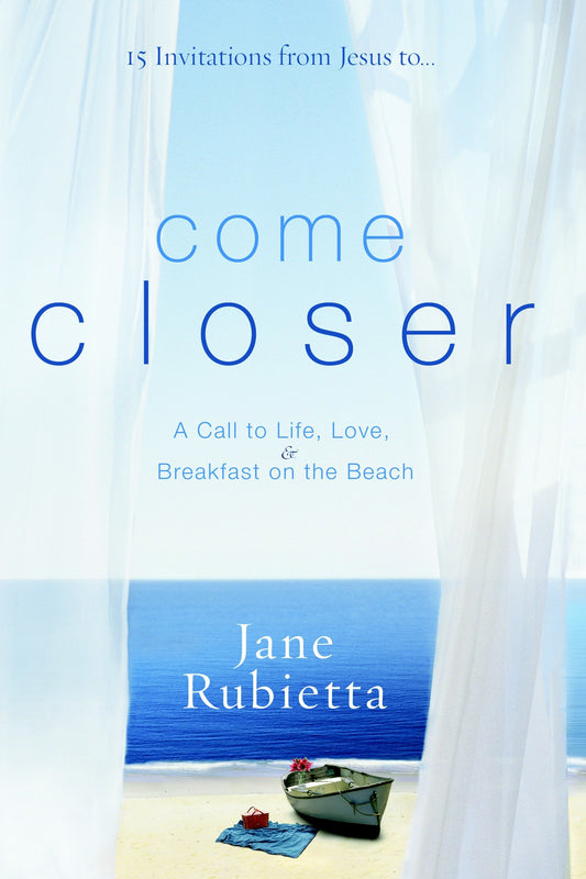 Come Closer - A Call to Life, Love, and Breakfast on the Beach