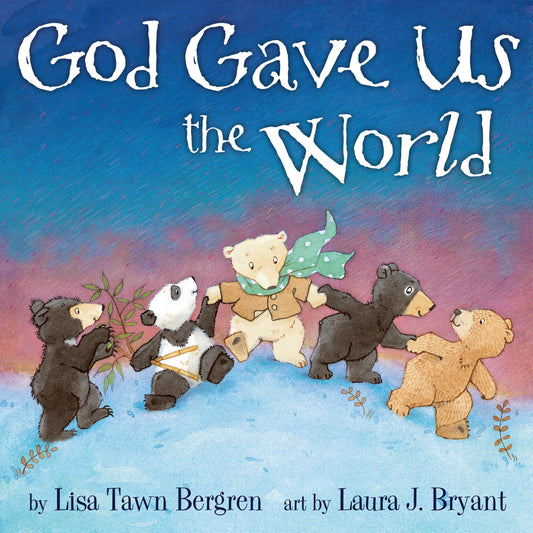 God Gave Us the World - A Picture Book (God Gave Us Series)