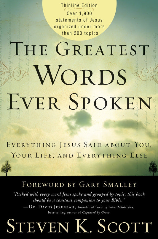 The Greatest Words Ever Spoken - Everything Jesus Said About You, Your Life, and Everything Else (Thinline Ed.)
