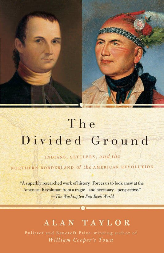 The Divided Ground - Indians, Settlers, and the Northern Borderland of the American Revolution