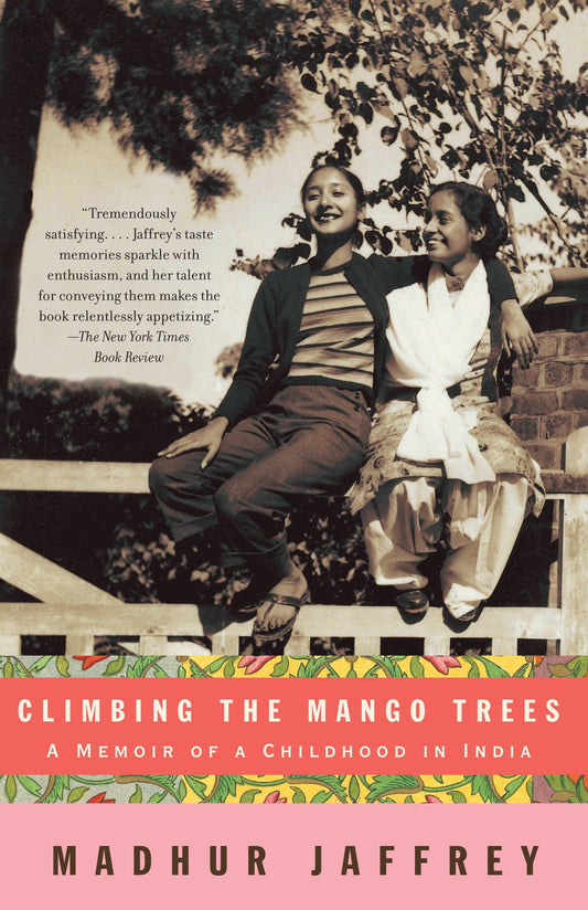 Climbing the Mango Trees - A Memoir of a Childhood in India (with Recipes)