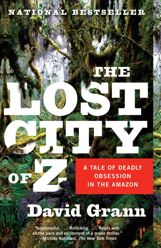 The Lost City of Z - A Tale of Deadly Obsession in the Amazon (Vintage Departures)