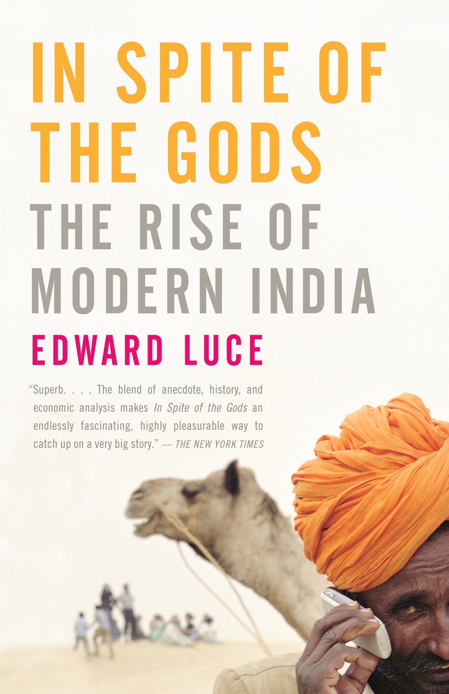 In Spite of the Gods - The Rise of Modern India
