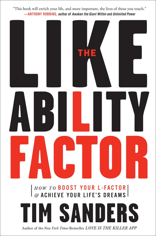 The Likeability Factor - How to Boost Your L-Factor and Achieve Your Life's Dreams