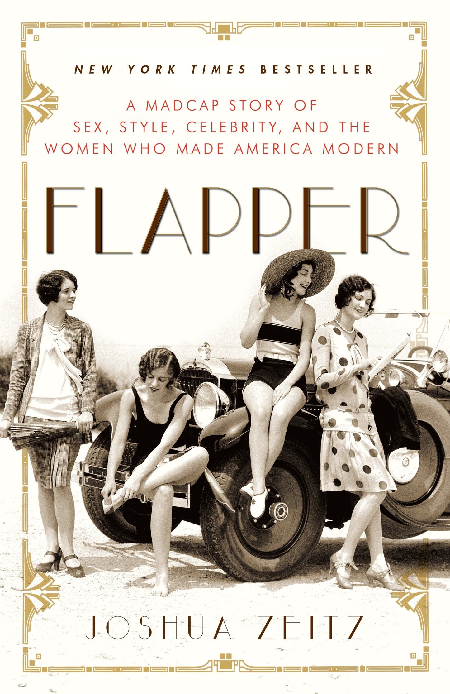 Flapper - A Madcap Story of Sex, Style, Celebrity, and the Women Who Made America Modern