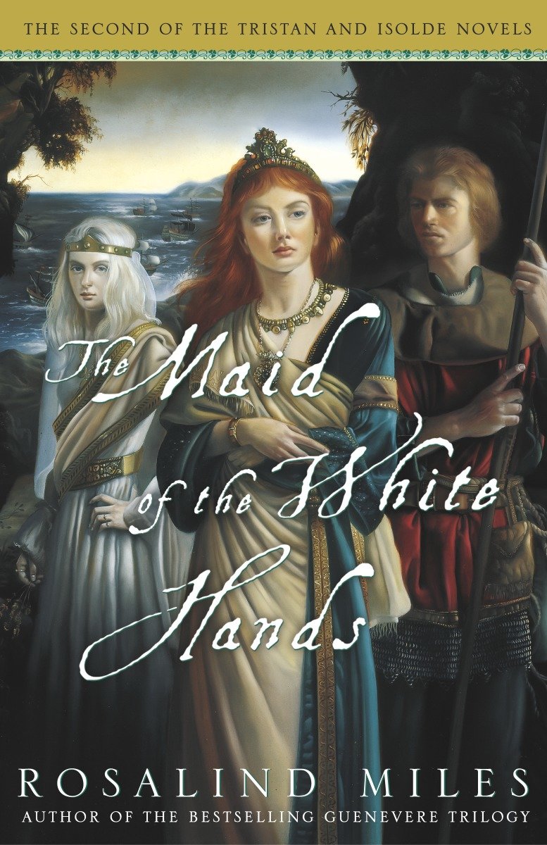 The Maid of the White Hands - The Second of the Tristan and Isolde Novels (Tristan and Isolde Novels) (Book:2)