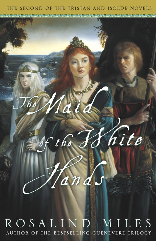 The Maid of the White Hands - The Second of the Tristan and Isolde Novels (Tristan and Isolde Novels) (Book:2)