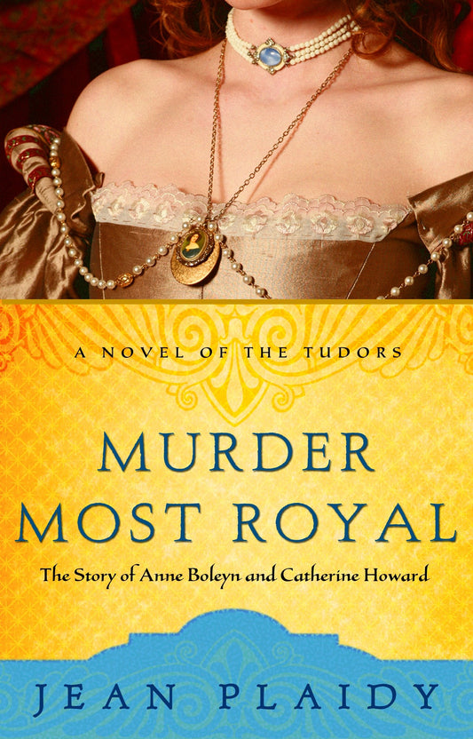 Murder Most Royal - The Story of Anne Boleyn and Catherine Howard (A Novel of the Tudors) (Book:5)