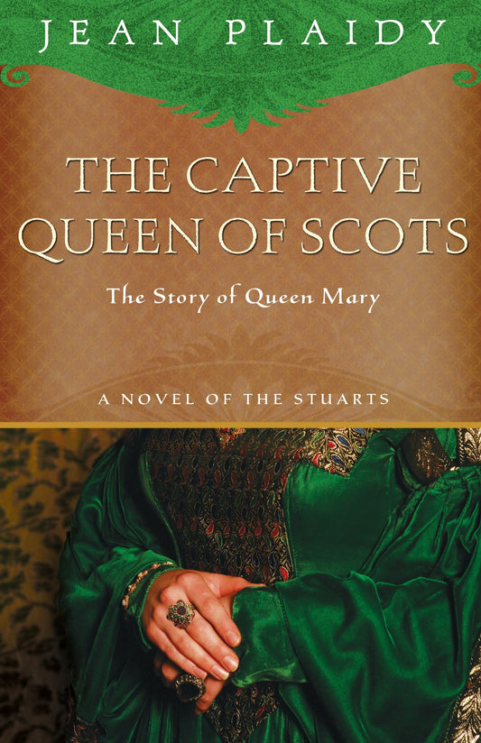 The Captive Queen of Scots - Mary, Queen of Scots (A Novel of the Stuarts) (Book:6)