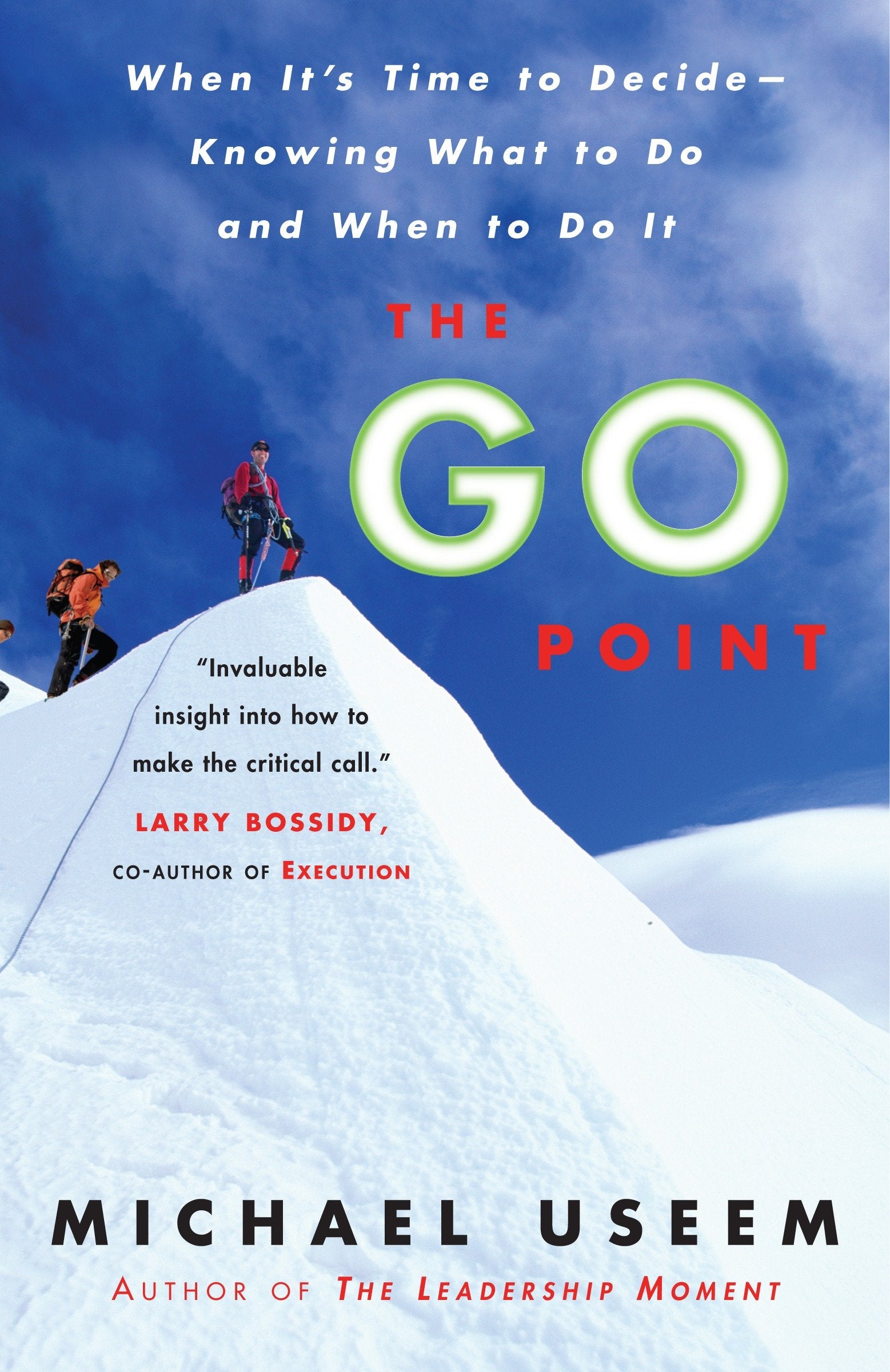 The Go Point - When It's Time to Decide--Knowing What to Do and When to Do It