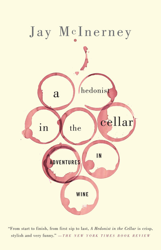 A Hedonist in the Cellar - Adventures in Wine: Essays