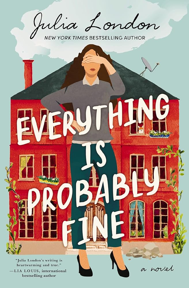Everything Is Probably Fine: A Novel by Julia London