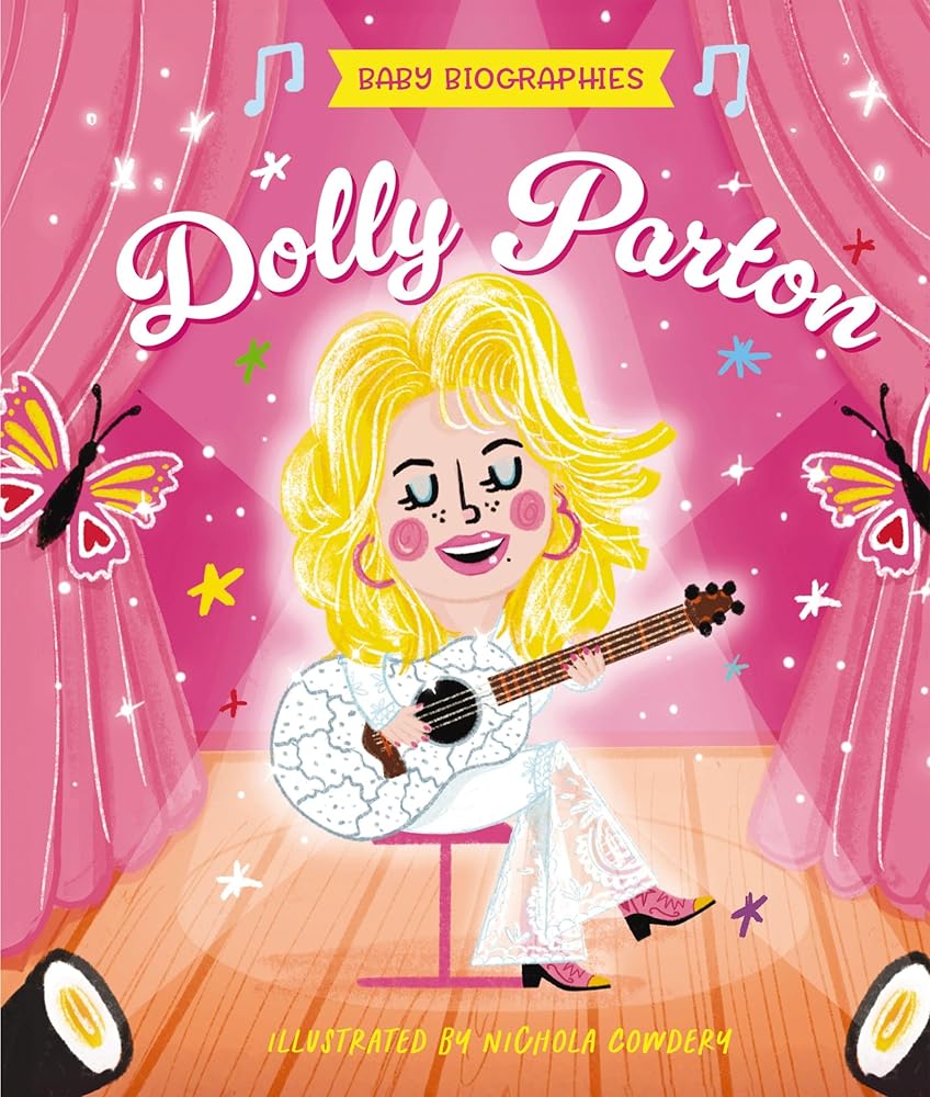 Baby Biographies: Dolly Parton: My Baby’s Introduction to the Queen of Country by Amanda Sobotka, Nichola Cowdery