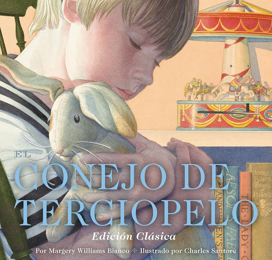 El Conejo de Terciopelo: Edición Clásica (Charles Santore Children's Classics) (Spanish Edition) by Margery Williams, Charles Santore