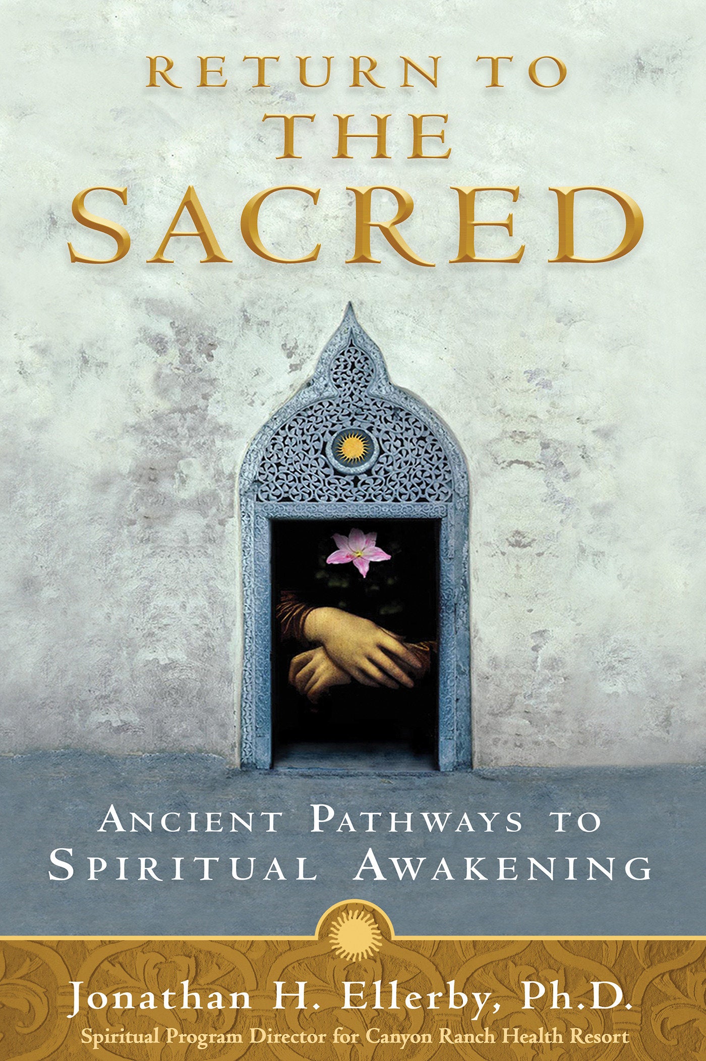 Return to The Sacred - Ancient Pathways to Spiritual Awakening