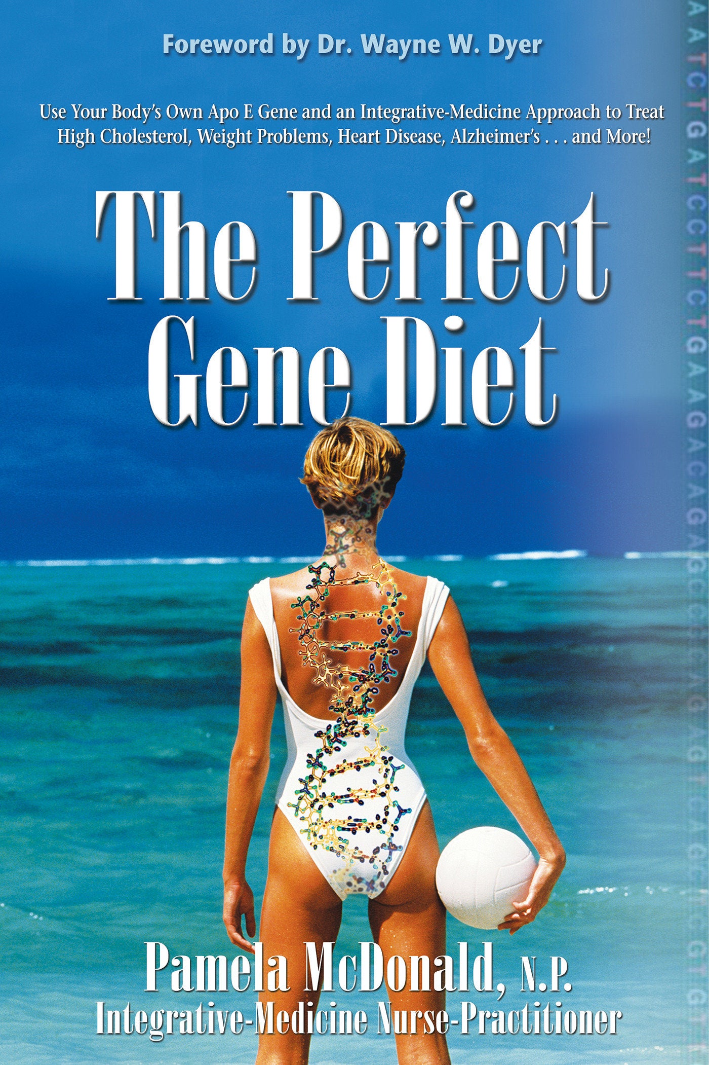 The Perfect Gene Diet - Use Your Body's Own APO E Gene to Treat High Cholesterol, Weight Problems, HeartDisease, Alzheimer's...and More!