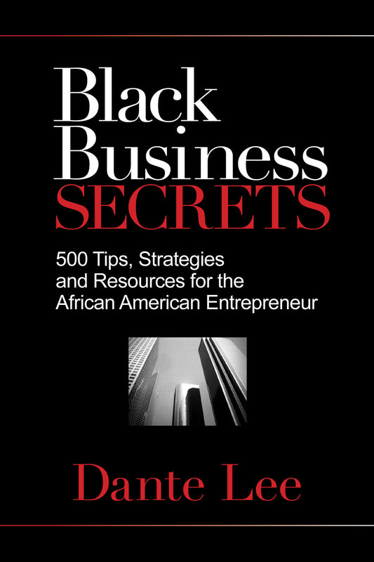 Black Business Secrets - 500 Tips, Strategies, and Resources for the African American Entrepreneur